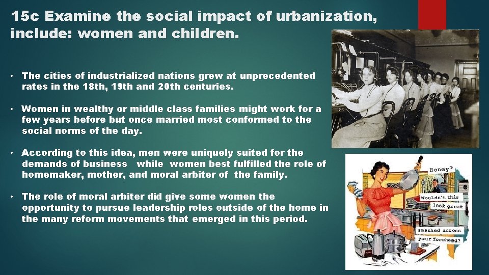 15 c Examine the social impact of urbanization, include: women and children. • The