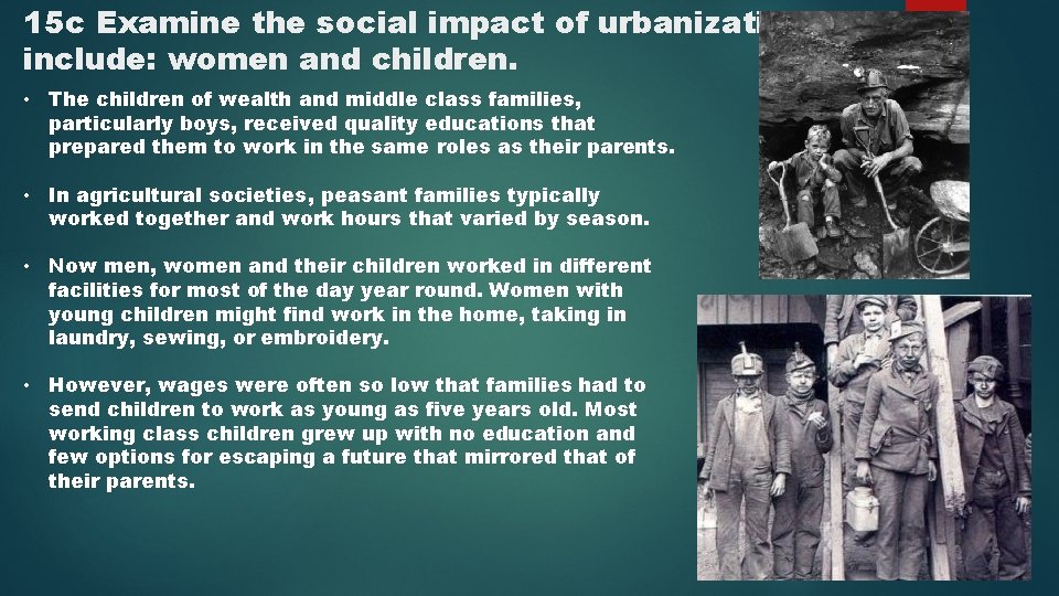 15 c Examine the social impact of urbanization, include: women and children. • The