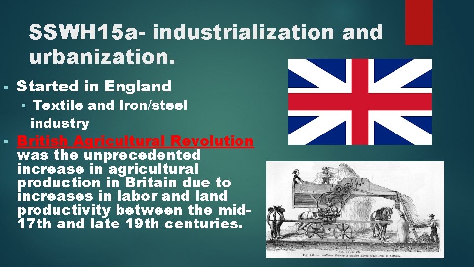 SSWH 15 a- industrialization and urbanization. § Started in England § § Textile and