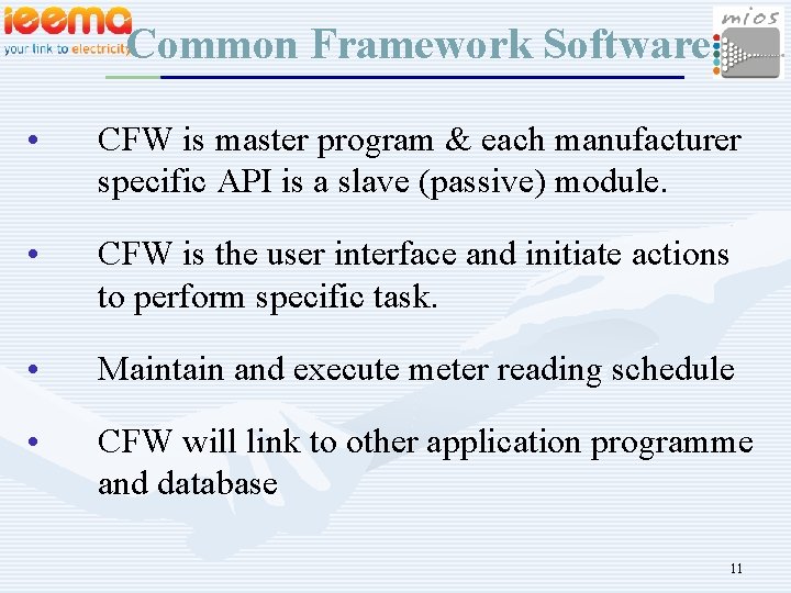 Common Framework Software • CFW is master program & each manufacturer specific API is