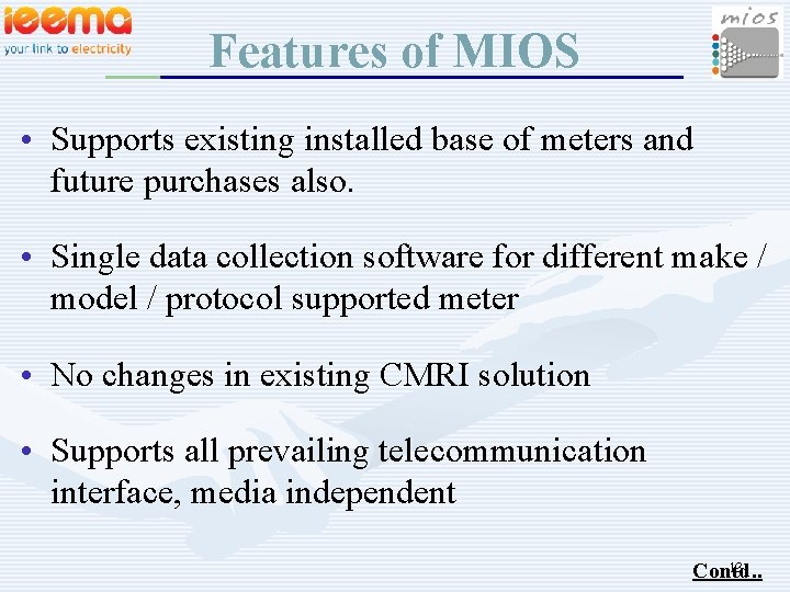 Features of MIOS • Supports existing installed base of meters and future purchases also.