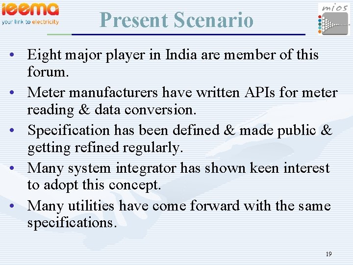 Present Scenario • Eight major player in India are member of this forum. •