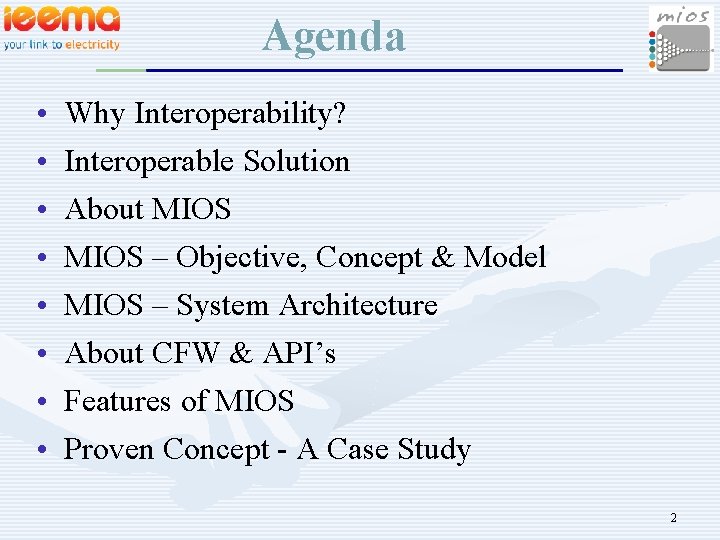 Agenda • • Why Interoperability? Interoperable Solution About MIOS – Objective, Concept & Model