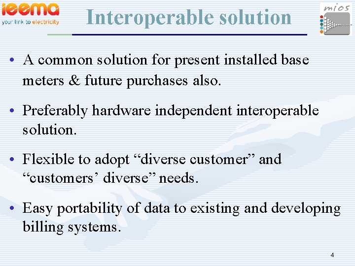 Interoperable solution • A common solution for present installed base meters & future purchases