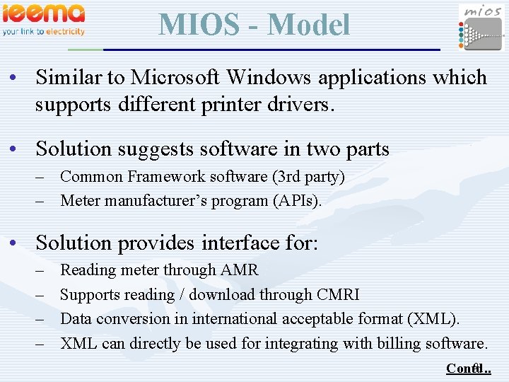 MIOS - Model • Similar to Microsoft Windows applications which supports different printer drivers.