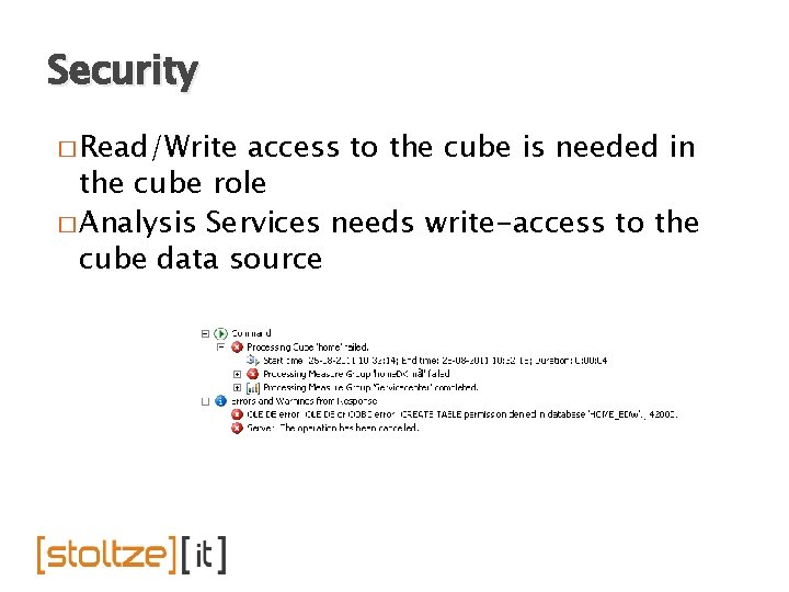 Security � Read/Write access to the cube is needed in the cube role �