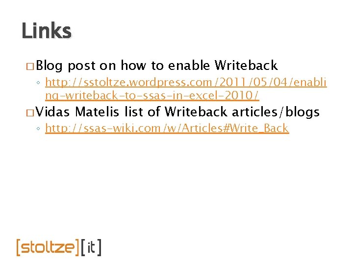 Links � Blog post on how to enable Writeback ◦ http: //sstoltze. wordpress. com/2011/05/04/enabli