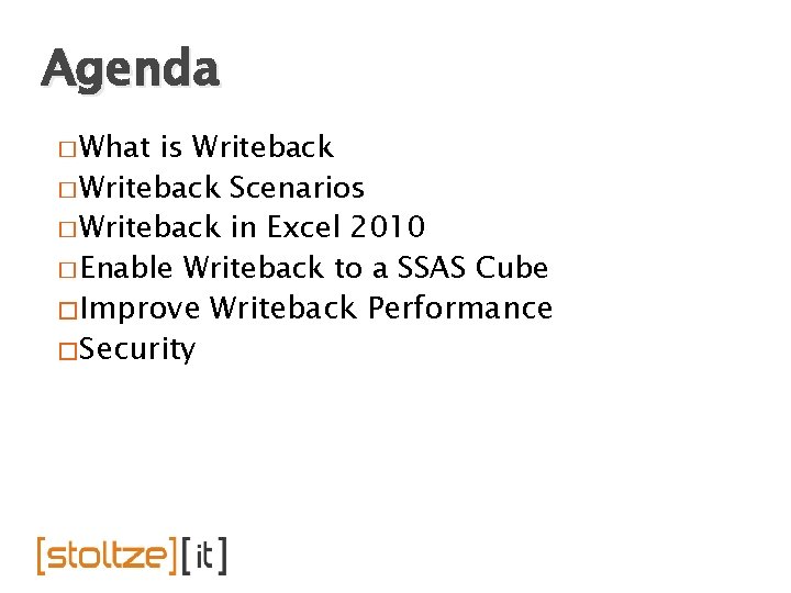 Agenda � What is Writeback � Writeback Scenarios � Writeback in Excel 2010 �