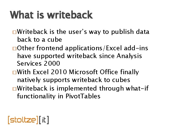 What is writeback � Writeback is the user’s way to publish data back to