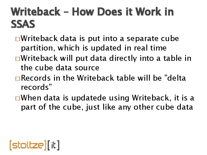 Writeback – How Does it Work in SSAS � Writeback data is put into