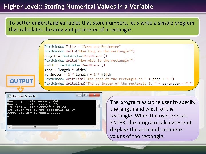 Higher Level: : Storing Numerical Values In a Variable To better understand variables that