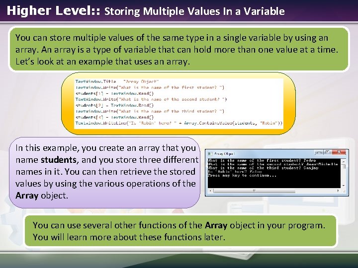 Higher Level: : Storing Multiple Values In a Variable You can store multiple values