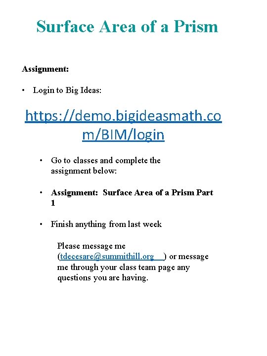 Surface Area of a Prism Assignment: • Login to Big Ideas: https: //demo. bigideasmath.