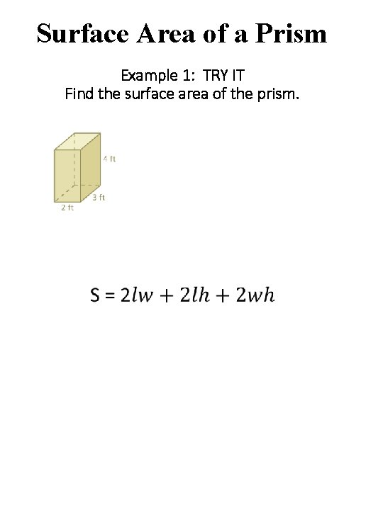 Surface Area of a Prism Example 1: TRY IT Find the surface area of