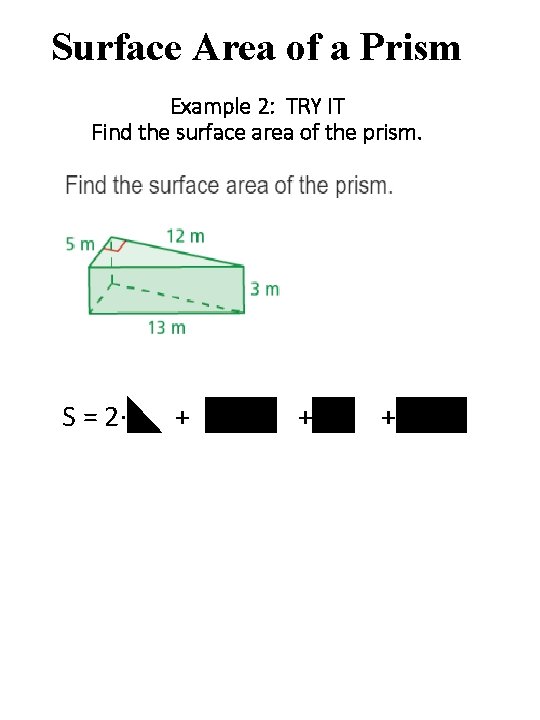 Surface Area of a Prism Example 2: TRY IT Find the surface area of