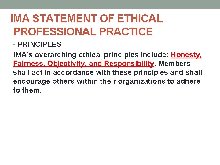 IMA STATEMENT OF ETHICAL PROFESSIONAL PRACTICE • PRINCIPLES IMA’s overarching ethical principles include: Honesty,