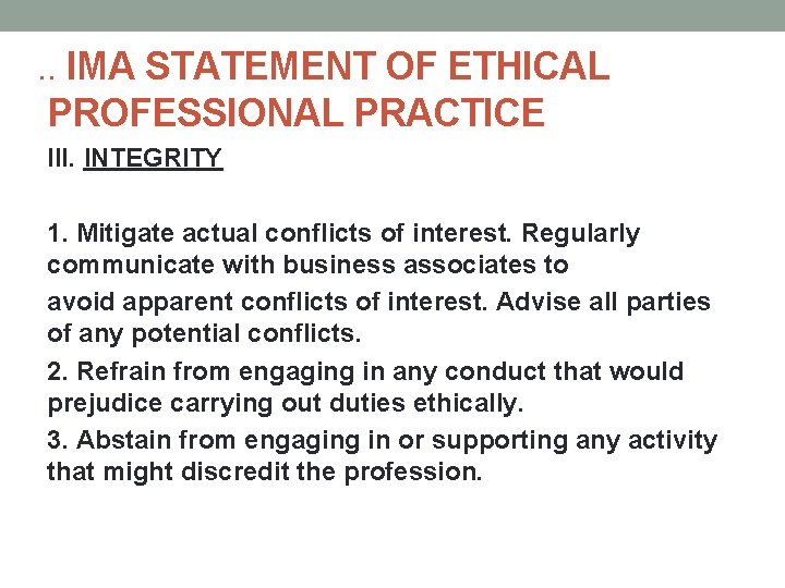 . . IMA STATEMENT OF ETHICAL PROFESSIONAL PRACTICE III. INTEGRITY 1. Mitigate actual conflicts