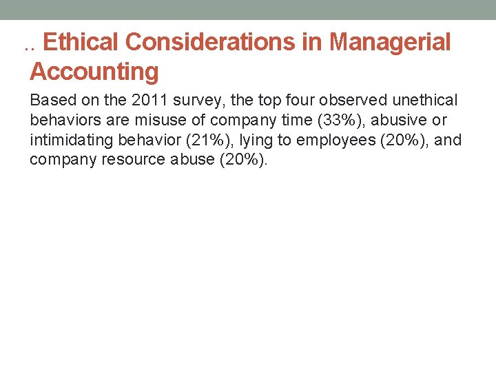 . . Ethical Considerations in Managerial Accounting Based on the 2011 survey, the top