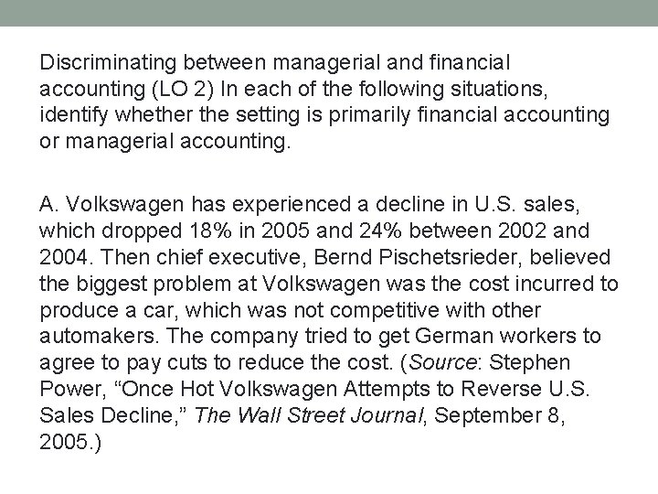 Discriminating between managerial and financial accounting (LO 2) In each of the following situations,