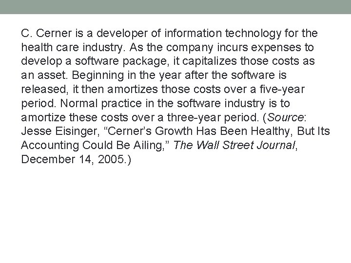 C. Cerner is a developer of information technology for the health care industry. As