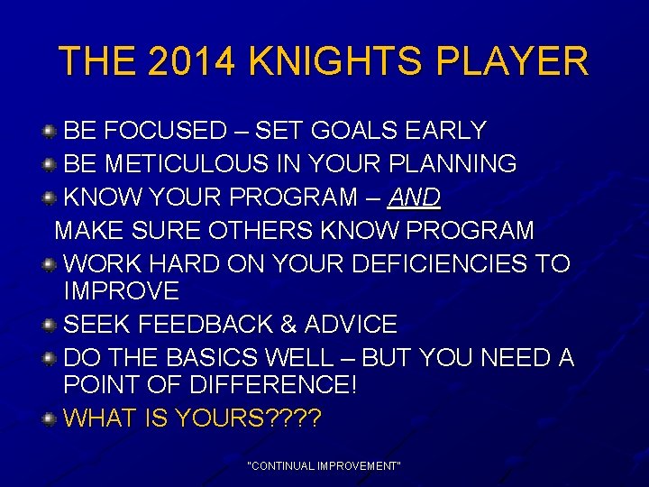 THE 2014 KNIGHTS PLAYER BE FOCUSED – SET GOALS EARLY BE METICULOUS IN YOUR