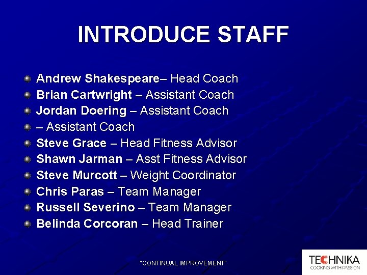 INTRODUCE STAFF Andrew Shakespeare– Head Coach Brian Cartwright – Assistant Coach Jordan Doering –