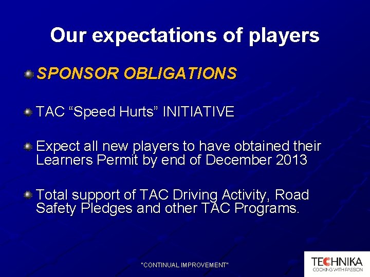 Our expectations of players SPONSOR OBLIGATIONS TAC “Speed Hurts” INITIATIVE Expect all new players
