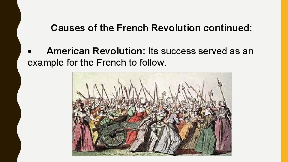 Causes of the French Revolution continued: · American Revolution: Its success served as an