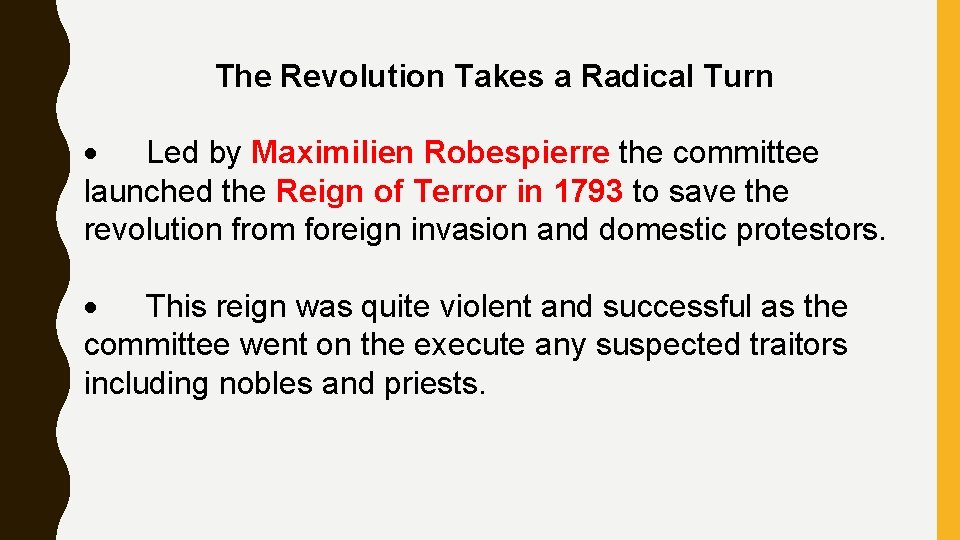 The Revolution Takes a Radical Turn · Led by Maximilien Robespierre the committee launched