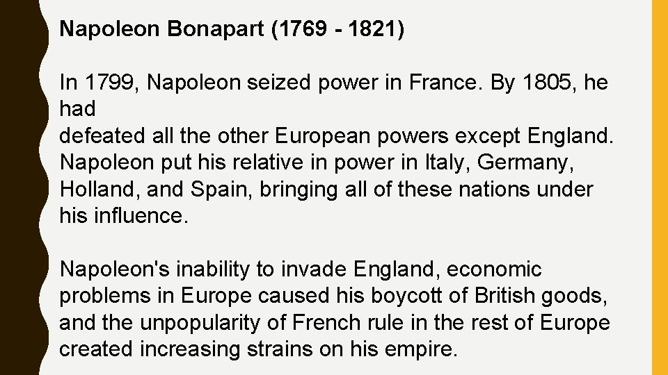 Napoleon Bonapart (1769 - 1821) In 1799, Napoleon seized power in France. By 1805,