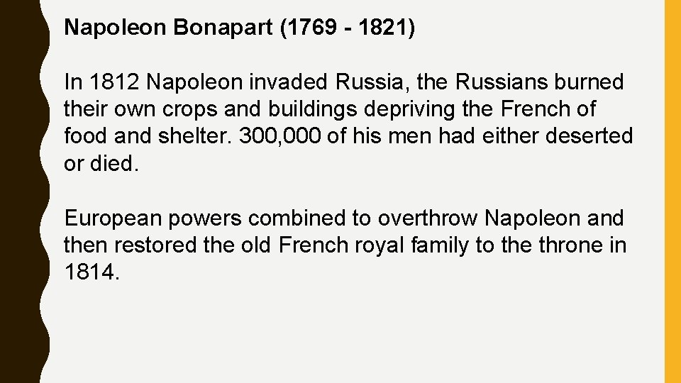 Napoleon Bonapart (1769 - 1821) In 1812 Napoleon invaded Russia, the Russians burned their