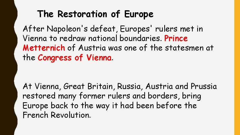 The Restoration of Europe After Napoleon's defeat, Europes' rulers met in Vienna to redraw