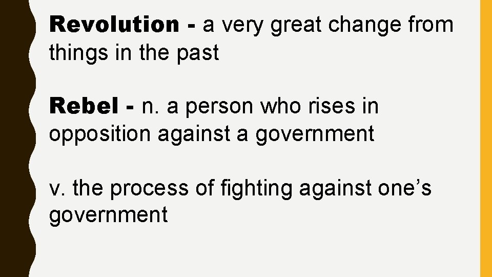 Revolution - a very great change from things in the past Rebel - n.