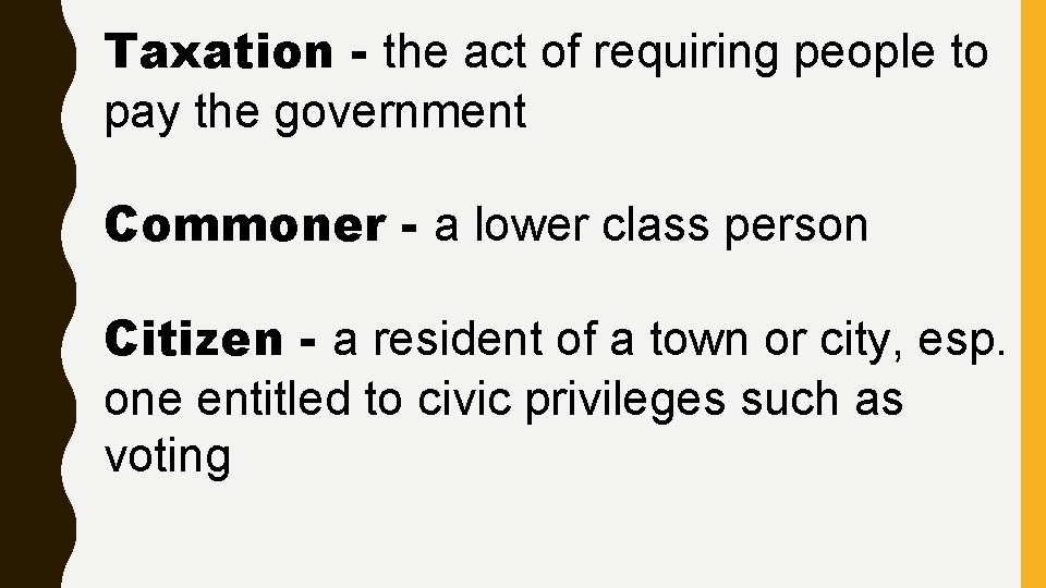 Taxation - the act of requiring people to pay the government Commoner - a