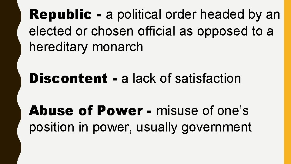 Republic - a political order headed by an elected or chosen official as opposed