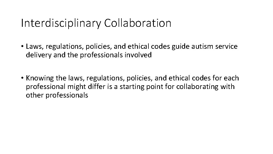 Interdisciplinary Collaboration • Laws, regulations, policies, and ethical codes guide autism service delivery and