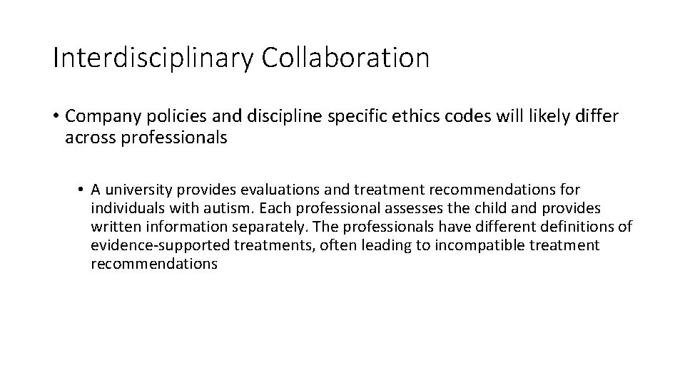Interdisciplinary Collaboration • Company policies and discipline specific ethics codes will likely differ across