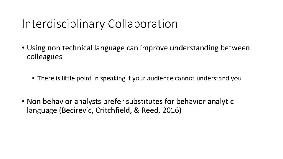 Interdisciplinary Collaboration • Using non technical language can improve understanding between colleagues • There