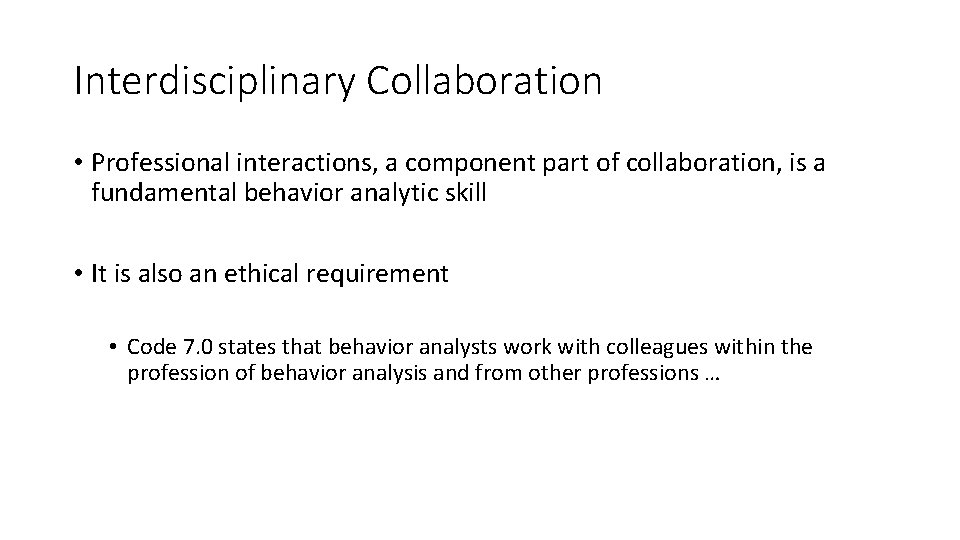 Interdisciplinary Collaboration • Professional interactions, a component part of collaboration, is a fundamental behavior
