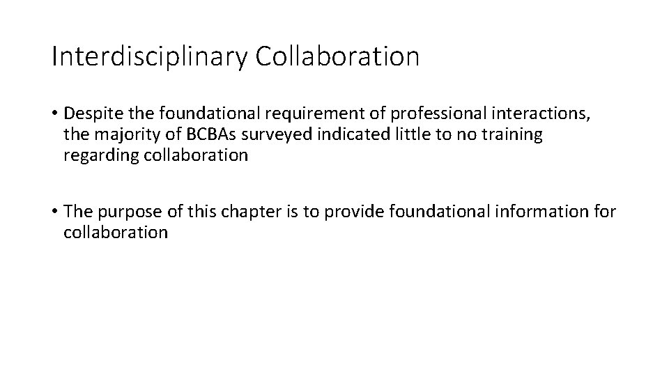 Interdisciplinary Collaboration • Despite the foundational requirement of professional interactions, the majority of BCBAs