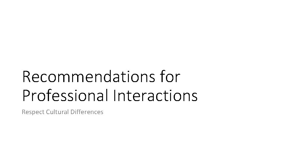 Recommendations for Professional Interactions Respect Cultural Differences 