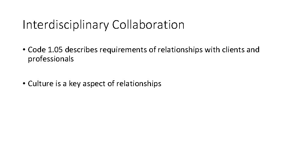Interdisciplinary Collaboration • Code 1. 05 describes requirements of relationships with clients and professionals