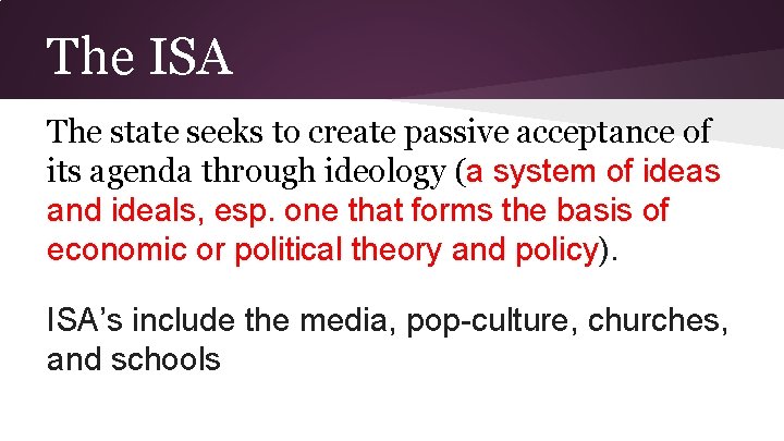 The ISA The state seeks to create passive acceptance of its agenda through ideology