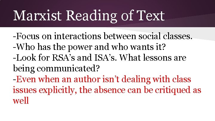 Marxist Reading of Text -Focus on interactions between social classes. -Who has the power