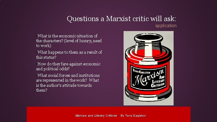 Questions a Marxist critic will ask: application • What is the economic situation of