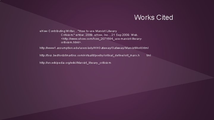 Works Cited e. How Contributing Writer, . "How to use Marxist Literary Criticism. "