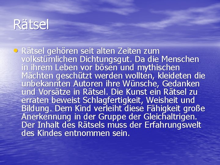 Rätsel • Rätsel gehören seit alten Zeiten zum volkstümlichen Dichtungsgut. Da die Menschen in