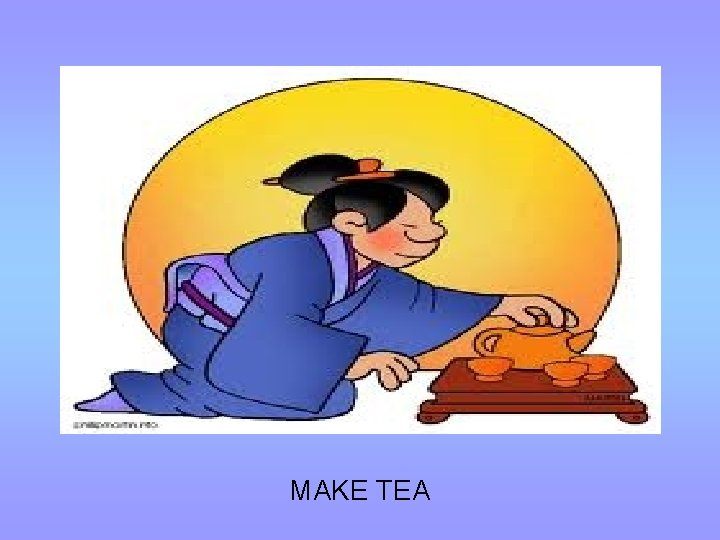 MAKE TEA 