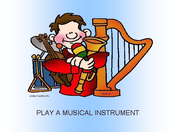 PLAY A MUSICAL INSTRUMENT 