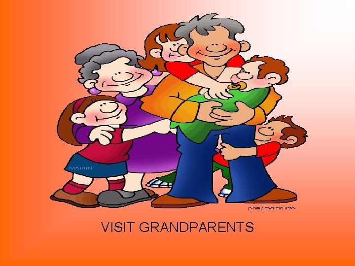 VISIT GRANDPARENTS 